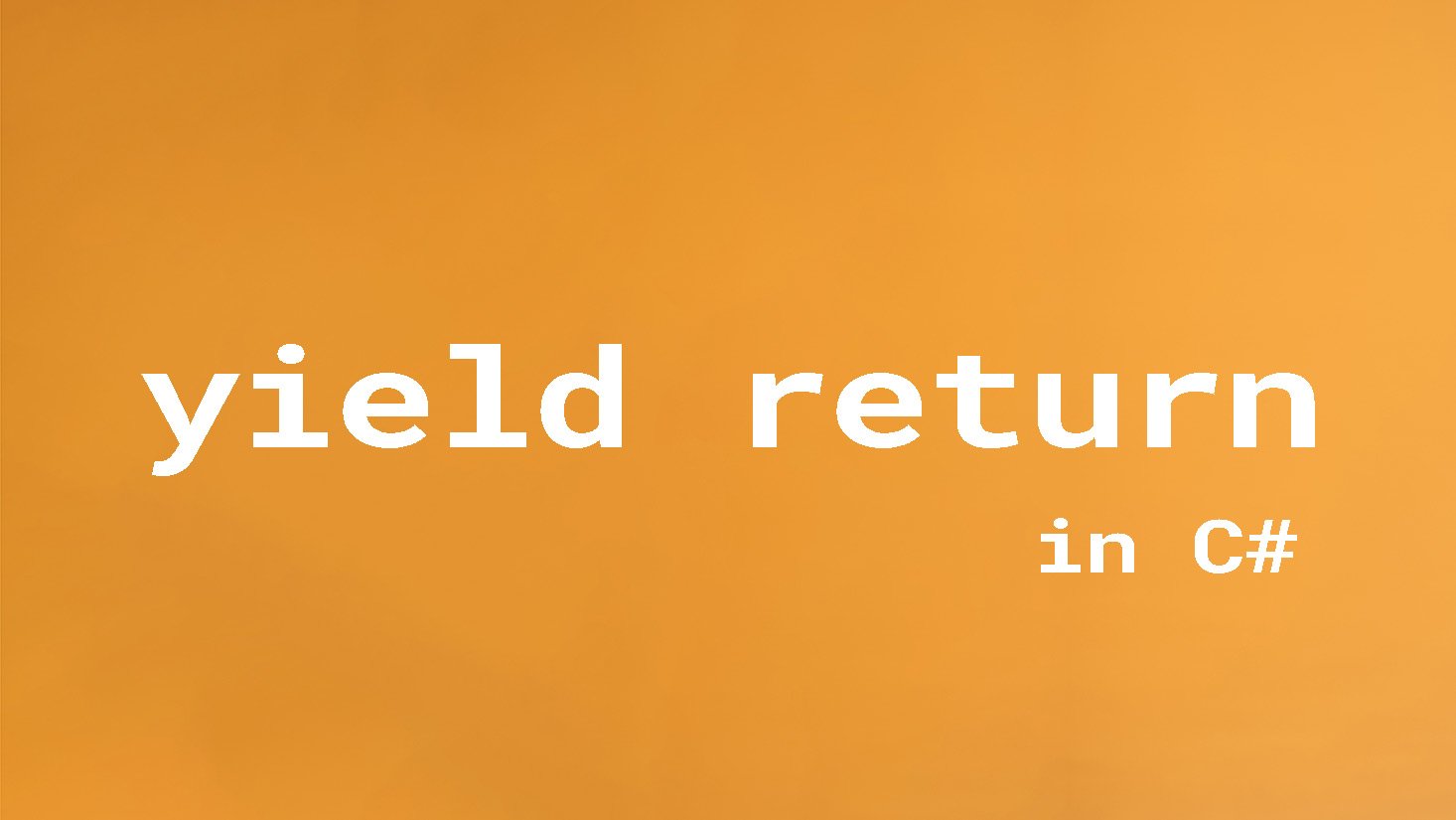 Optimizing C# Code: Using ‘yield return’ to Boost Performance